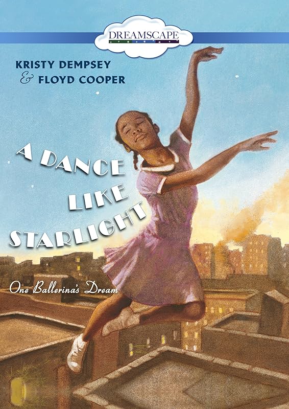 Dance Like Starlight, A: One Ballerina's Dream by Kristy Dempsey