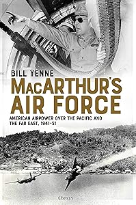 MacArthur’s Air Force: American Airpower over the Pacific and the Far East, 1941–51