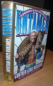 Untamed: The Autobiography of the Circus's Greatest Animal Trainer Gunther Gebel-Williams by Gunther Gebel-Williams