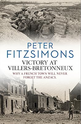 Victory at Villers-Bretonneux: from the author of Gallipoli, Batavia and Mutiny on the Bounty