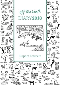 Off the Leash Diary 2018 by Rupert Fawcett