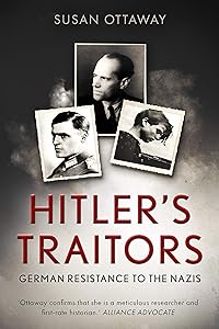 Hitler's Traitors: German resistance to the Nazis by Susan Ottaway