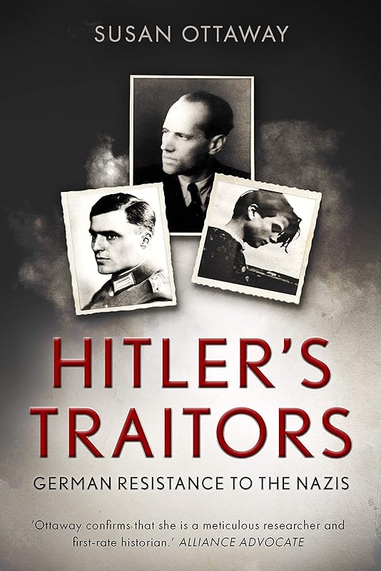 Hitler's Traitors: German resistance to the Nazis by Susan Ottaway