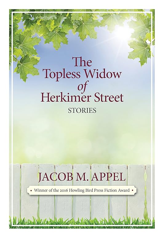 The Topless Widow of Herkimer Street by Jacob M Appel