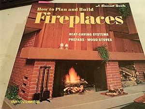 How to plan and build fireplaces, (A Sunset book) by Editors of Sunset Books and Magazine