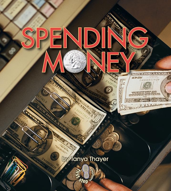 Spending Money (First Step Nonfiction ― Money) by Tanya Thayer