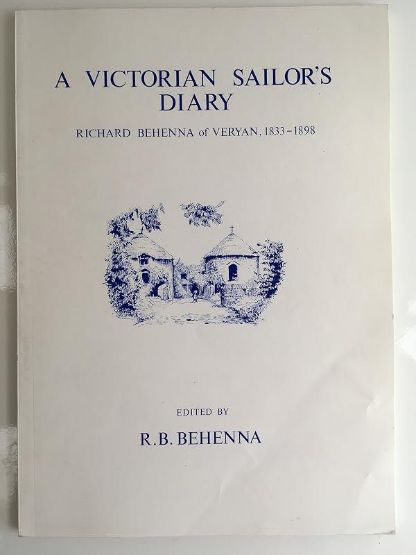 A Victorian sailor's diary: Richard Behenna of Veryan, 1833-1898 (Minor Cornish classics) by Richard Behenna