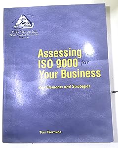 Assessing Iso 9000 for Your Business: Key Elements and Strategies by Tom Taormina