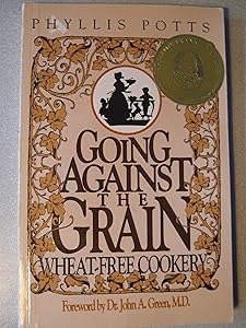 Going Against the Grain: Wheat-Free Cookery by Phyllis L. Potts