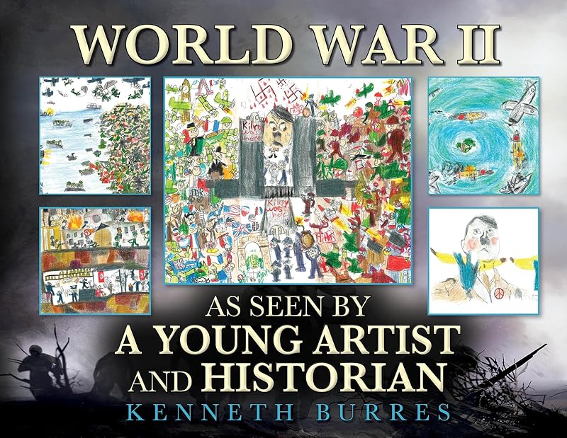 World War II as Seen by a Young Artist and Historian by Kenneth Burres