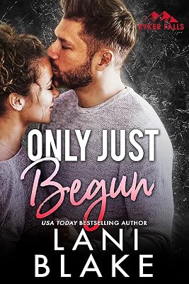 Only Just Begun: A Small Town Opposites Attract Romance (Ryker Falls Book 4)