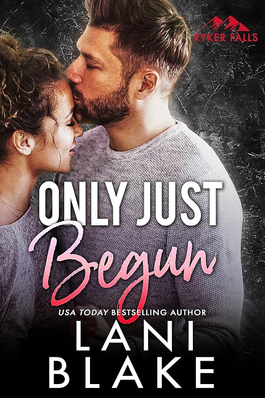 Only Just Begun: A Small Town Opposites Attract Romance (Ryker Falls Book 4) by Wendy Vella