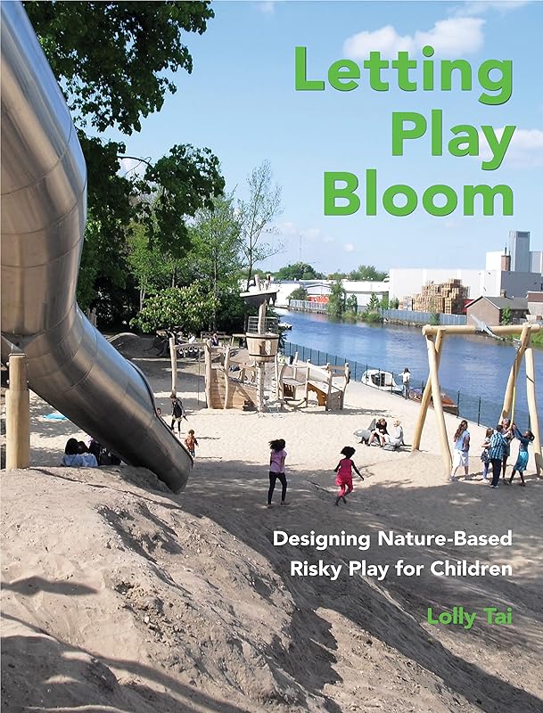 Letting Play Bloom: Designing Nature-Based Risky Play for Children by Lolly Tai