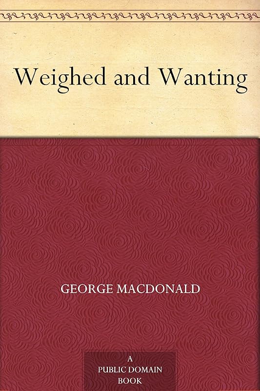 Weighed and Wanting by George MacDonald