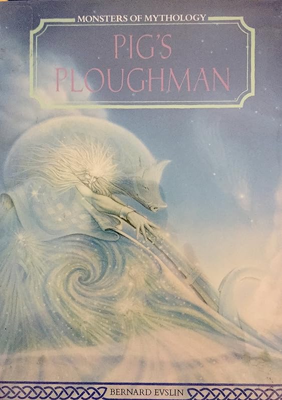 Pig's Ploughman (Monsters of Mythology) by Bernard Evslin