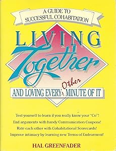 Living Together and Loving Every Other Minute of It: A Guide to Successful Cohabitation by Hal Greenfader