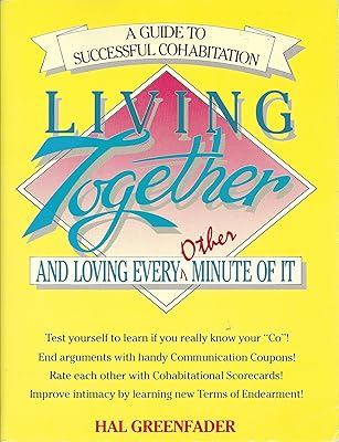Living Together and Loving Every Other Minute of It: A Guide to Successful Cohabitation