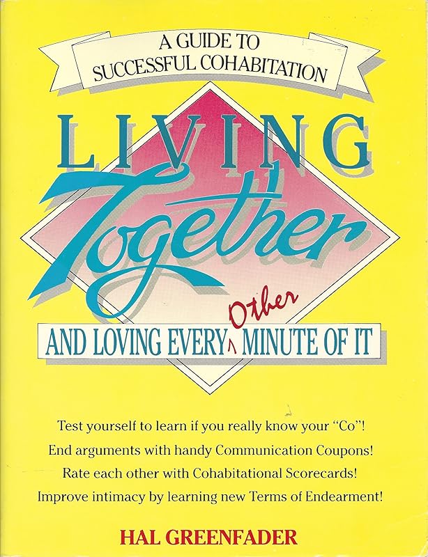 Living Together and Loving Every Other Minute of It: A Guide to Successful Cohabitation by Hal Greenfader
