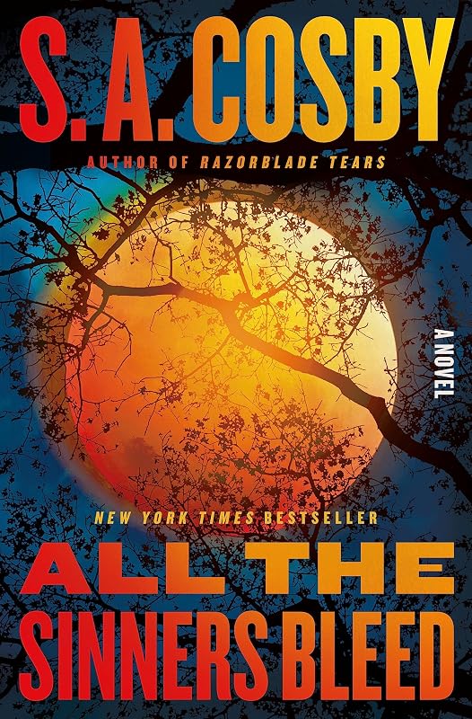 All the Sinners Bleed: A Novel by S. A. Cosby