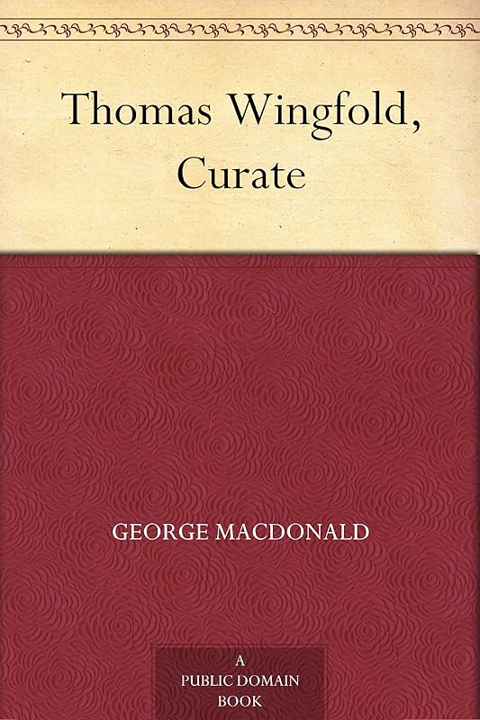 Thomas Wingfold, Curate by George MacDonald