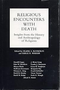 Religious Encounters With Death: Insights from the History and Anthropology of Religions by Frank Reynolds