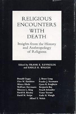 Religious Encounters With Death: Insights from the History and Anthropology of Religions