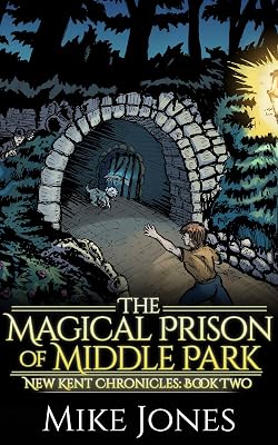 The Magical Prison of Middle Park (New Kent Chronicles Book 2)