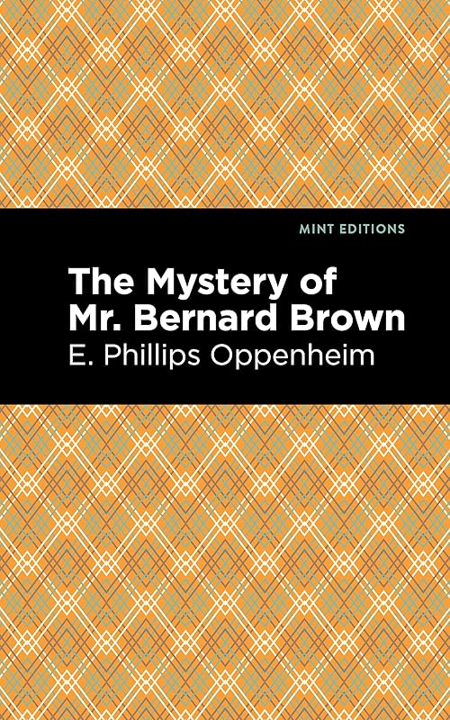 The Mystery of Mr. Benard Brown (Mint Editions (Crime, Thrillers and Detective Work)) by E. Phillips Oppenheim