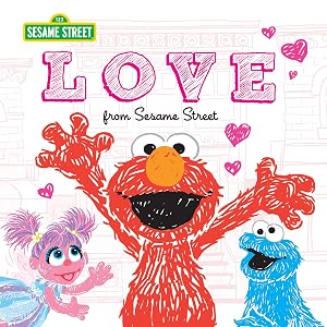 Love: from Sesame Street - A Heartwarming New York Times Bestseller with Elmo and Friends!