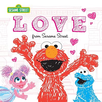 Love: from Sesame Street - A Heartwarming New York Times Bestseller with Elmo and Friends!