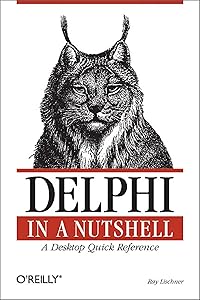 Delphi in a Nutshell: A Desktop Quick Reference (In a Nutshell (O'Reilly)) by Ray Lischner