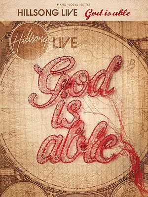 Hillsong Live - God Is Able Piano, Vocal and Guitar Chords