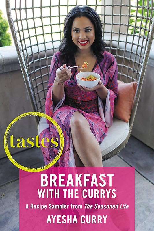 Tastes: Breakfasts with The Currys: A Recipe Sampler from The Seasoned Life by Ayesha Curry