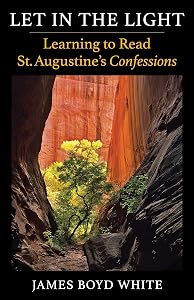 Let in the Light: Learning to Read St. Augustine's Confessions