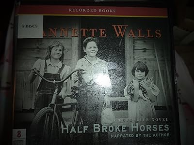 Half Broke Horses: A True-Life Novel