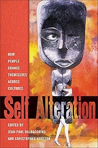 Self-Alteration: How People Change Themselves across Cultures by Jean-Paul Baldacchino
