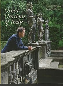 Italian Gardens: A Personal Exploration of Italy's Great Gardens. Monty Don, Derry Moore