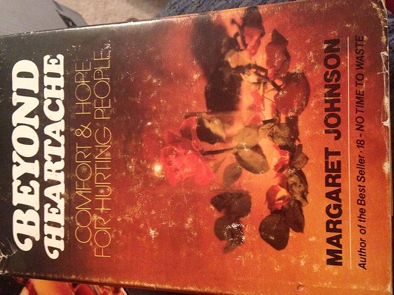 Beyond Heartache: Comfort & Hope for Hurting People by Margaret Johnson