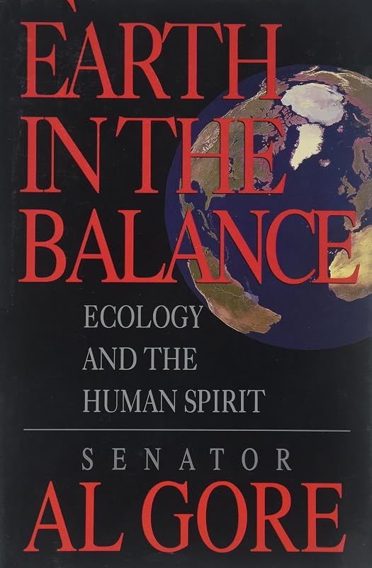 Earth in the Balance: Ecology and the Human Spirit by Al Gore