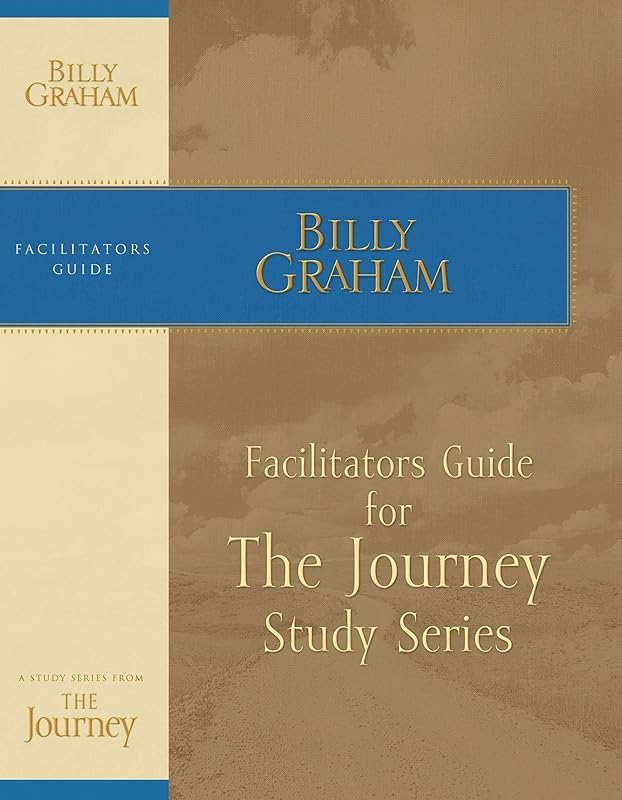 The Journey Facilitator's Guide by Billy Graham