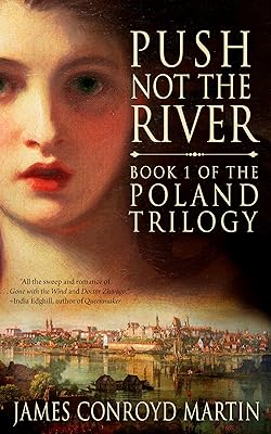 Push Not the River (Compelling and Thrillingly Paced Historical Fiction) (The Poland Trilogy Book 1)