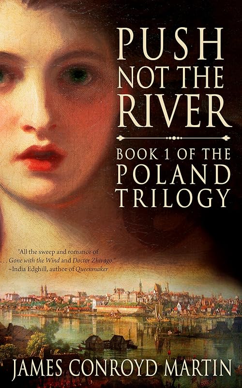 Push Not the River (Compelling and Thrillingly Paced Historical Fiction) (The Poland Trilogy Book 1) by James Conroyd Martin