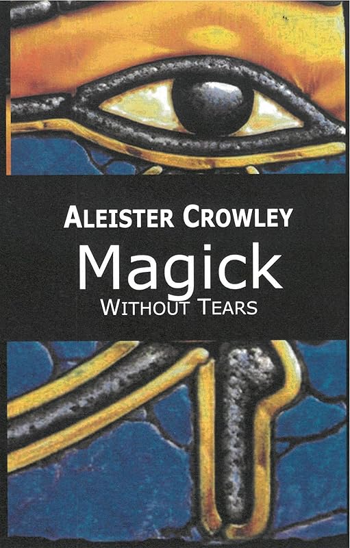 Magick: Without Tears by Aleister Crowley