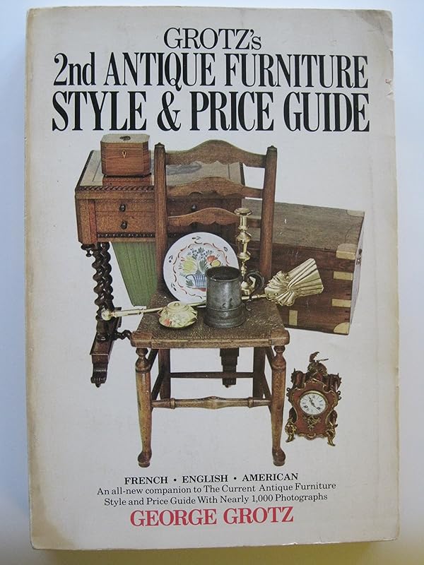Grotz's Antique Furniture Style and Price Guide by George Grotz