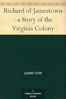 Richard of Jamestown : a Story of the Virginia Colony