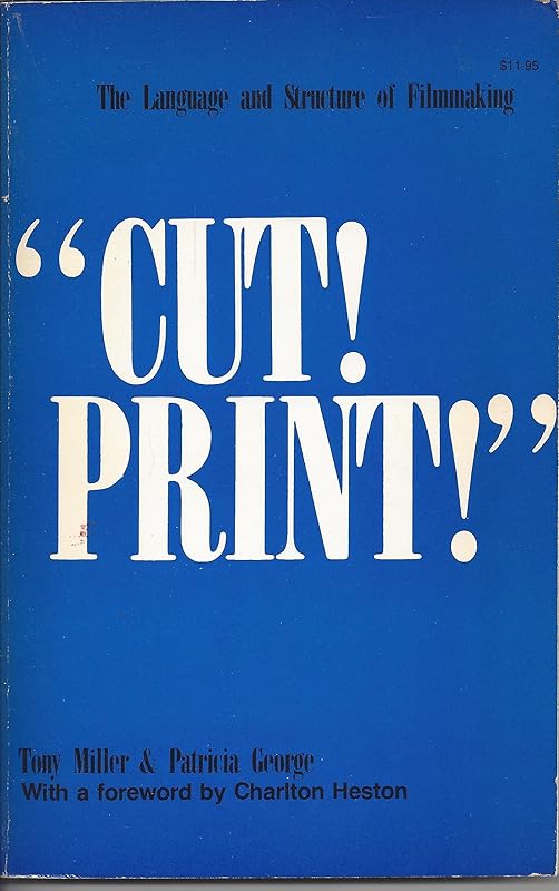 Cut! Print!: The Language and Structure of Filmmaking by Tony Miller