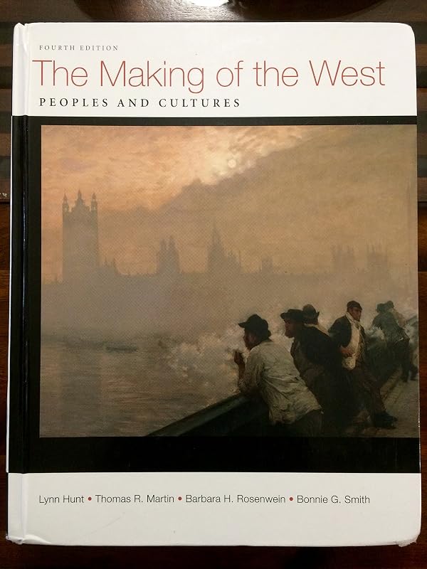 The Making of the West, Combined Volume: Peoples and Cultures by Lynn Hunt