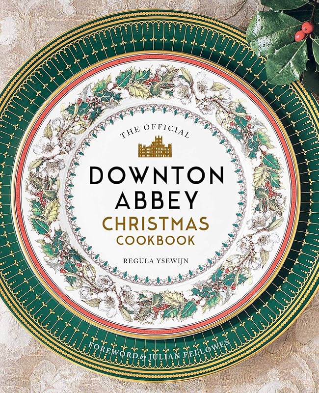 The Official Downton Abbey Christmas Cookbook (Downton Abbey Cookery) by Regula Ysewijn