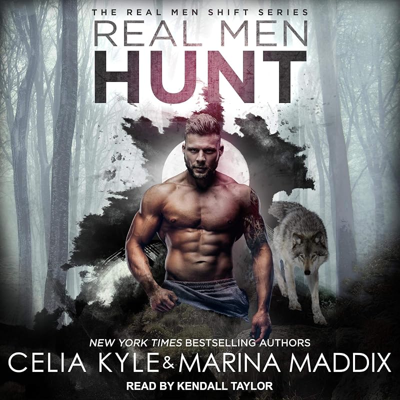 Real Men Hunt: Real Men Shift, Book 7 by Celia Kyle