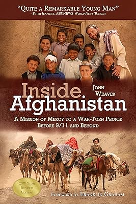 Inside Afghanistan: A Mission of Mercy to a War-Torn People Before 9/11 and Beyond